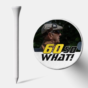 Funny 60 so what Quote Photo 60th Birthday Golf Tees