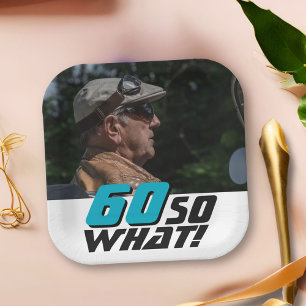 Funny 60 so what Quote Photo 60th Birthday Paper Plates