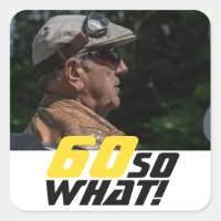 Funny 60 so what Quote Photo 60th Birthday 