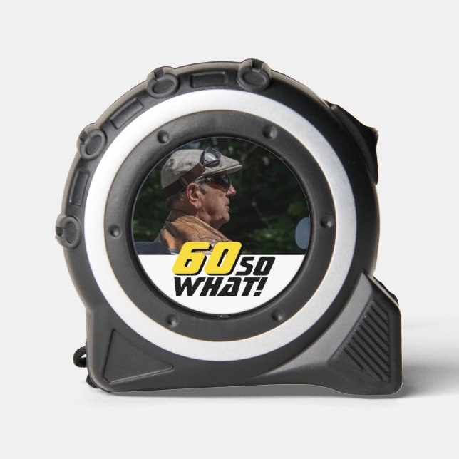 Funny 60 So What Quote Photo 60th Birthday Tape Measure (Front)