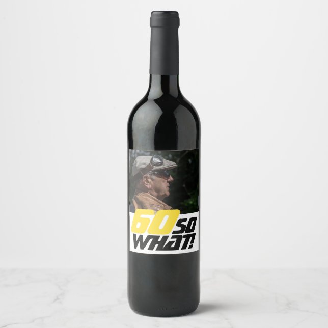 Funny 60 so what Quote Photo 60th Birthday Wine Label (Front)