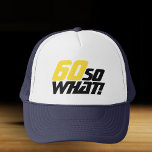 Funny 60 So what Quote Typography 60th Birthday Trucker Hat<br><div class="desc">Funny 60 So what Quote Typography 60th Birthday Trucker Hat. A great birthday gift idea for a positive man or woman who celebrates 60th birthday and has a sense of humor. The text reads 60 So what - you can change the age number. The text is in yellow and black....</div>
