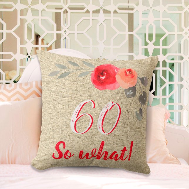 Funny 60 So What Rustic Floral 60th Birthday Throw Pillow (Creator Uploaded)