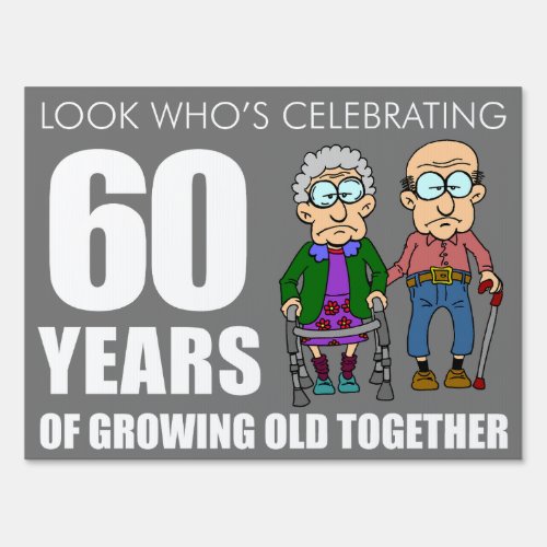 Funny 60 Year Anniversary Old Couple Sign