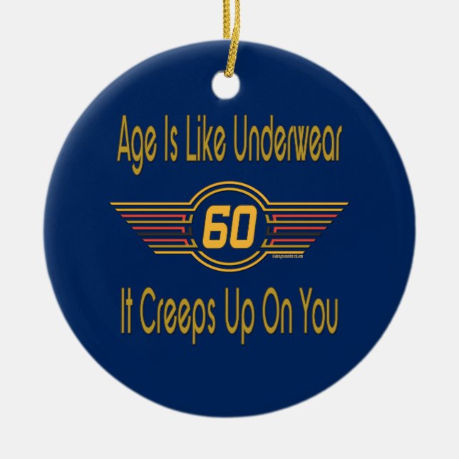 Funny 60th - Age Is Like Underwear Ceramic Ornament (Front)