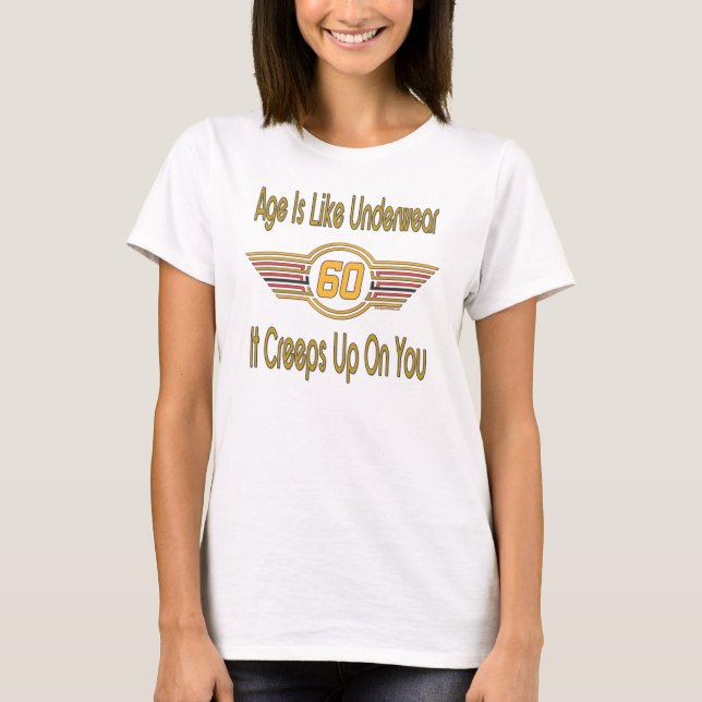 Funny 60th - Age Is Like Underwear T-Shirt (Front)