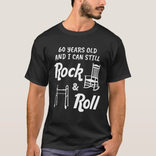 Funny 60Th Birthday Gag Gift Rock And Roll T_Shirt