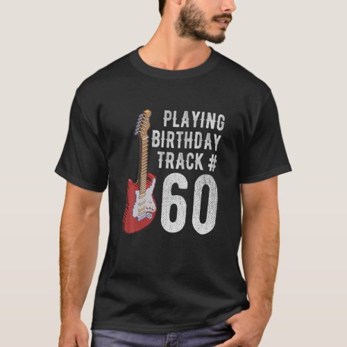 Funny 60Th Birthday Guitar Music Lover Birthday Gi T_Shirt