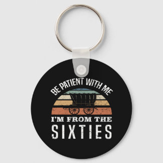 Funny 60th Birthday I’m From The 1960s Keychain