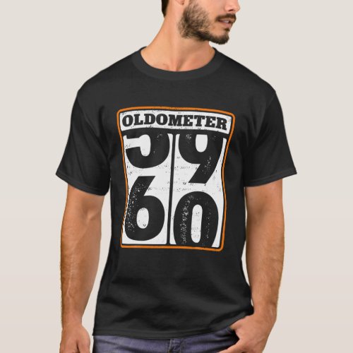 Funny 60Th Birthday Joke For Men Oldometer 60 Year T_Shirt