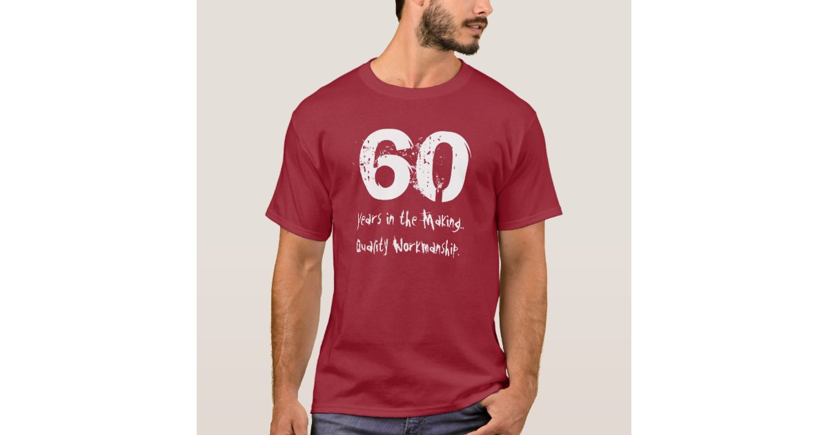 Funny 60th Birthday Quality Workmanship T-Shirt | Zazzle