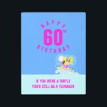 Funny 60th birthday quote jumbo card metal print<br><div class="desc">Fun 60th birthday metal print with a colorful turtle cartoon featured by a funny quote: "If you were a turtle you'd still be a teenager". Customize text/age on front and inside according to your wishes.</div>