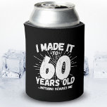 Funny 60th Birthday Quote Sarcastic 60 Year Old Can Cooler<br><div class="desc">This funny 60th birthday design makes a great sarcastic humor joke or novelty gag gift for a 60 year old birthday theme or surprise 60th birthday party! Features "I Made it to 60 Years Old... Nothing Scares Me" funny 60th birthday meme that will get lots of laughs from family, friends,...</div>