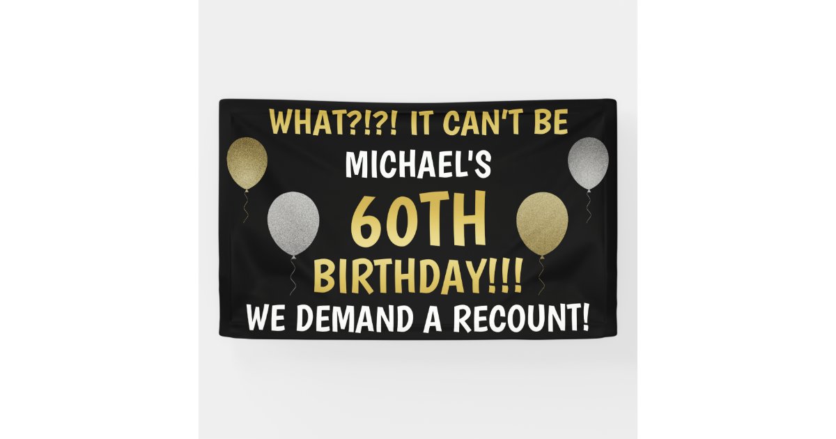 Funny 60th Birthday (Recount) Banner | Zazzle