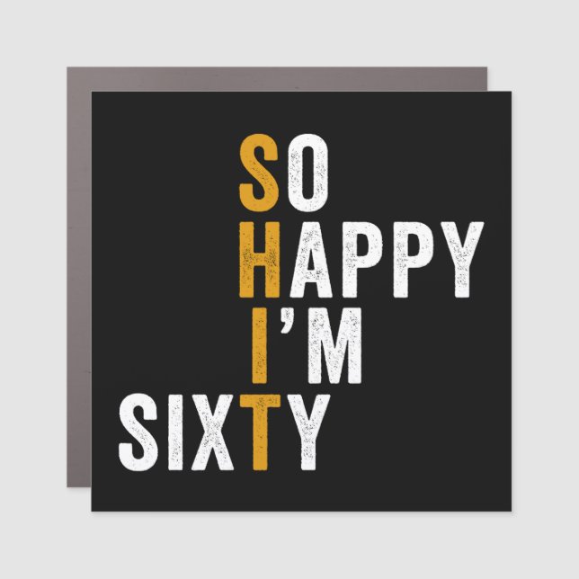 Funny 60th Birthday So Happy I'm Sixty 60 Car Magnet (Front)