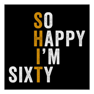 Funny 60th Birthday So Happy I'm Sixty 60 Poster