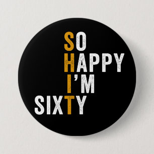 Funny 60th Birthday So Happy I'm Sixty Gift Button