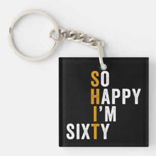 Funny 60th Birthday So Happy I'm Sixty Gift Keychain