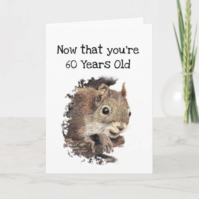 Funny 60th Old Age Birthday Squirrel Good Time Card (Front)