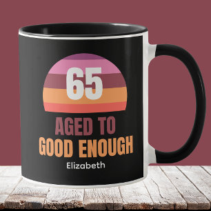 Funny 65th Birthday Mug Vintage Sunset Good Enough