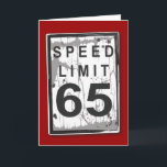 Funny 65th Birthday Speed Limit Card<br><div class="desc">It's not the age,  it's the mileage! A fun graphic for a wishing some old dude a happy 65th birthday. With a slightly tattered and worn look,  it's just like the birthday guy!</div>