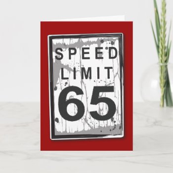 Funny 65th Birthday Speed Limit Card by kat_parrella at Zazzle