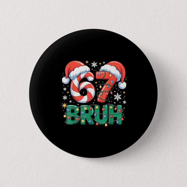 Funny 67 Bruh Christmas Design Meme Lights Candy C Button (Front)