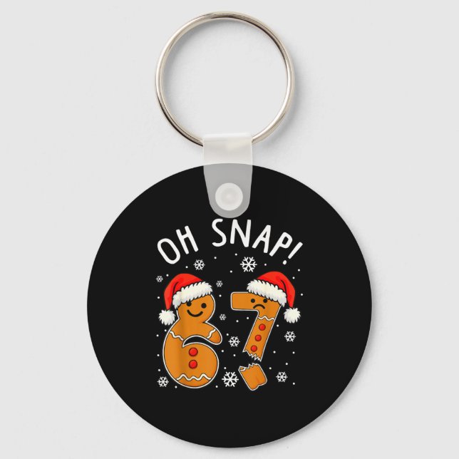 Funny 67 Christmas Oh Snap Gingerbread Man 6 7 Mem Keychain (Front)