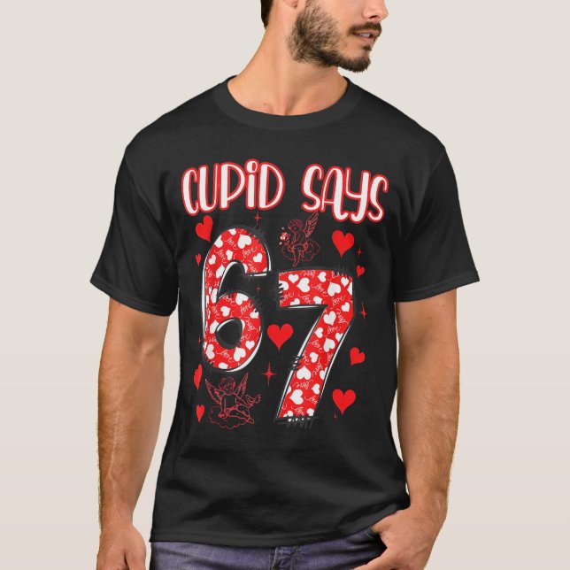 Funny 67 Cud Says 67 Valentine Couple Matching Six T-Shirt (Front)