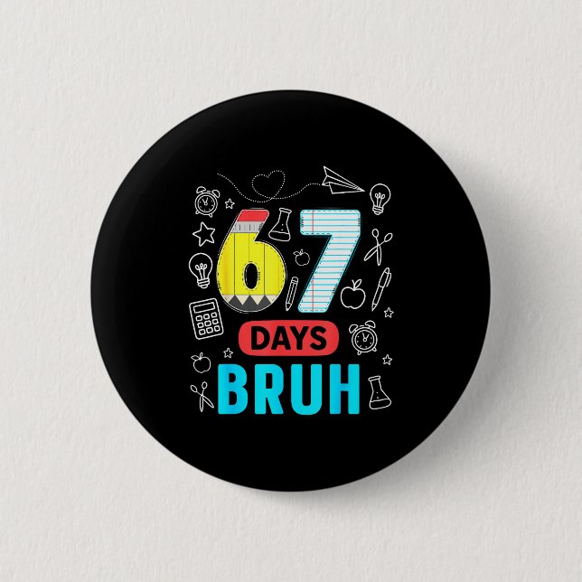 Funny 67 Days Bruh Six Seven Meme Teacher Kids Num Button (Front)