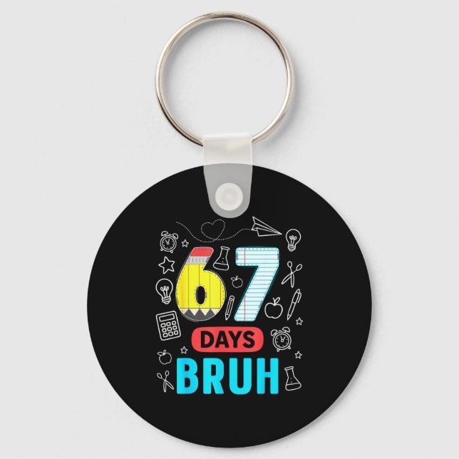 Funny 67 Days Bruh Six Seven Meme Teacher Kids Num Keychain (Front)