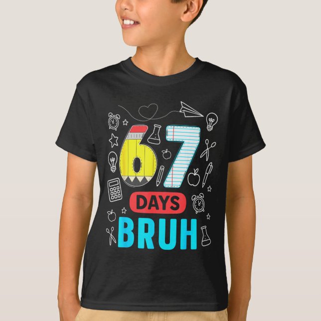 Funny 67 Days Bruh Six Seven Meme Teacher Kids Num T-Shirt (Front)