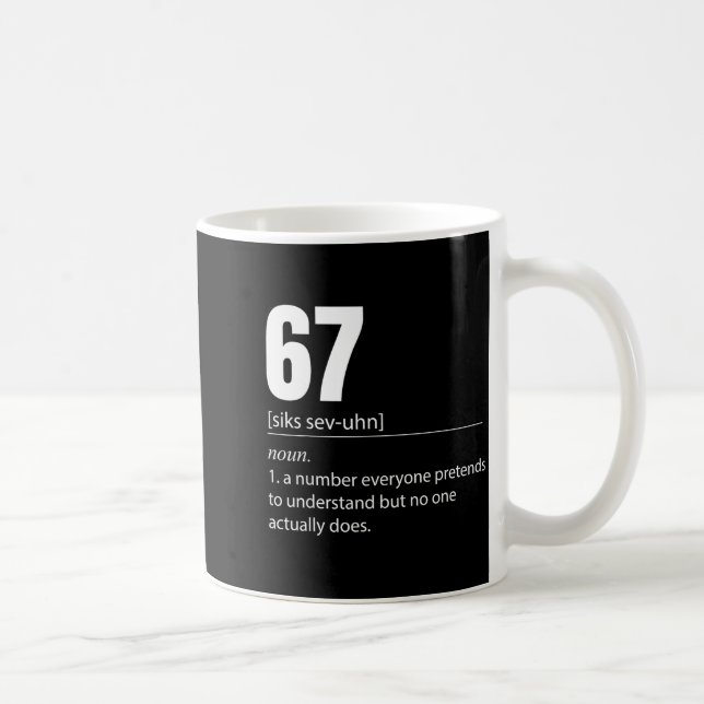 Funny 67 Definition The Meaning Of 67 Meme Six Sev Coffee Mug (Right)
