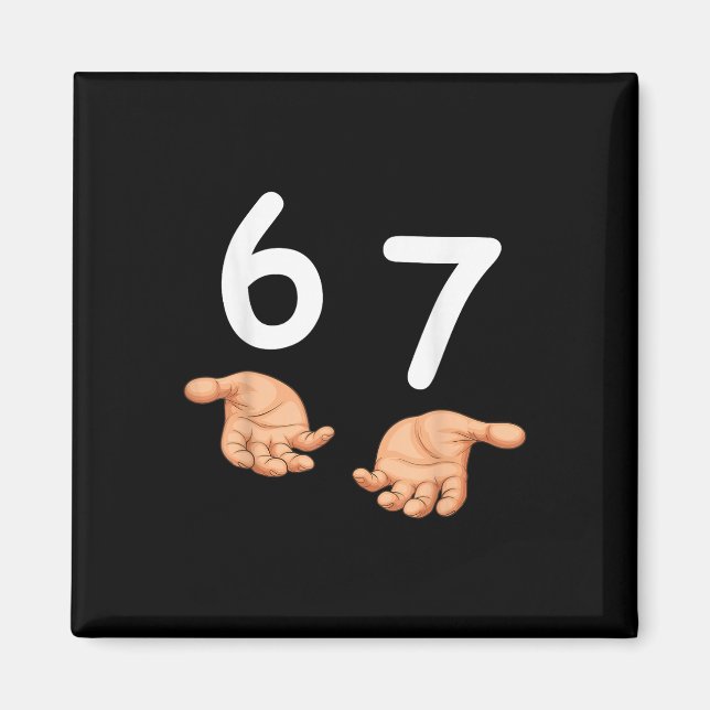 Funny 67 Hands Six Seven Meme Number 6 And 7 Gen A Magnet (Front)