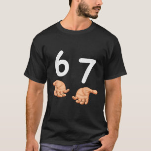 Funny 67 Hands Six Seven Meme Number 6 And 7 Gen A T-Shirt