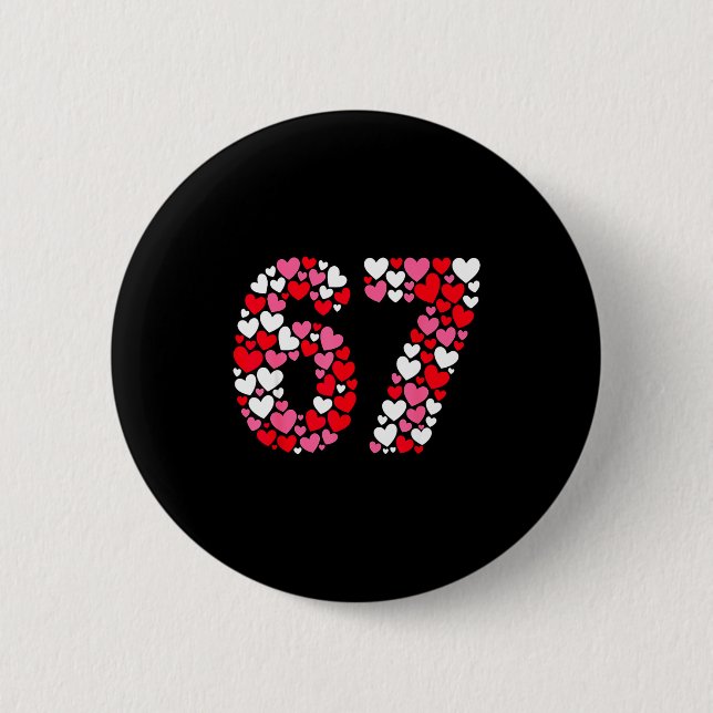 Funny 67 Meme 6 7 Gen Alpha Slang For Valentine’s  Button (Front)