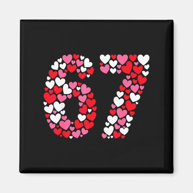 Funny 67 Meme 6 7 Gen Alpha Slang For Valentine’s  Magnet (Front)