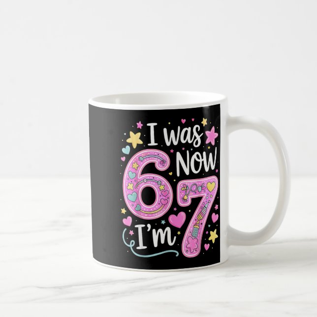 Funny 67 Meme 7th Birthday Girl I Was 6 Now I'm 7  Coffee Mug (Right)