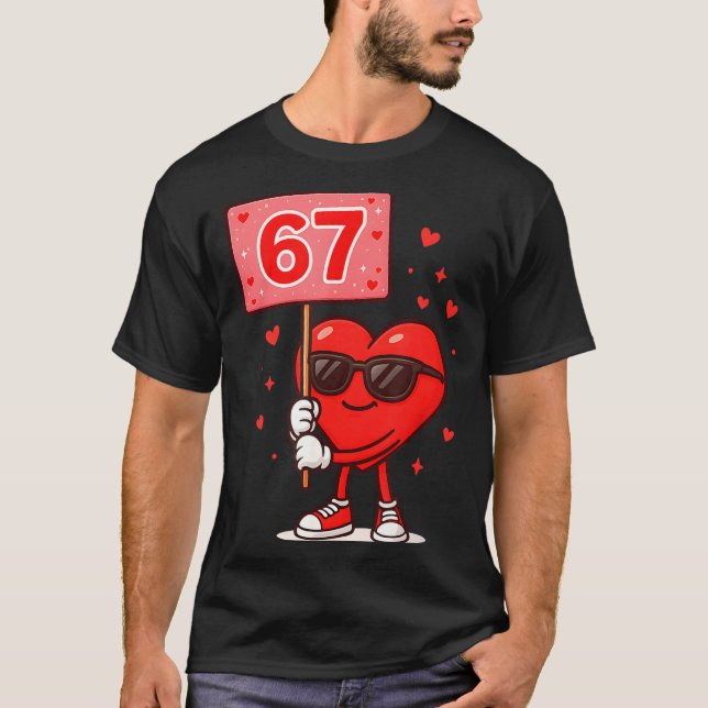 Funny 67 Meme Cute Valentine Six Seven Love Humor  T-Shirt (Front)