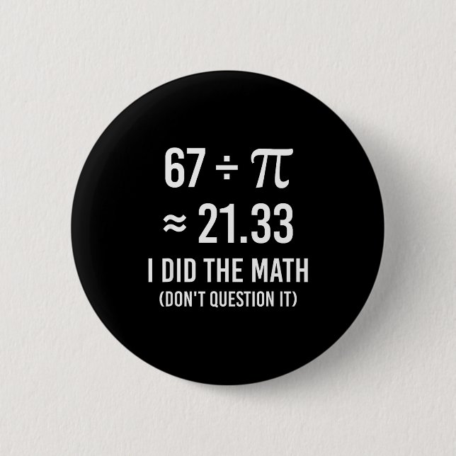 Funny 67 meme day math  button (Front)