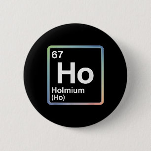 Funny 67 Meme Holmium Physics Science Teacher Joke Button