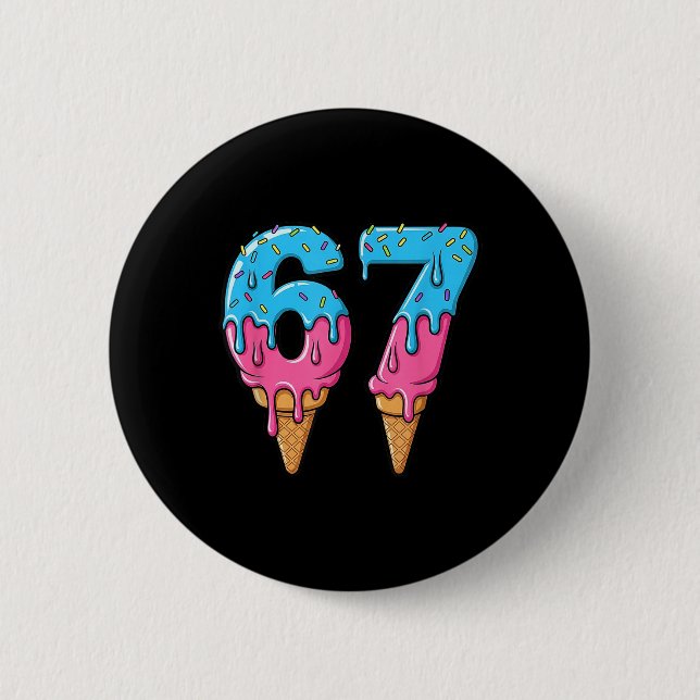 Funny 67 Meme Ice Cream Drip Six Seven Gen Z  Button (Front)