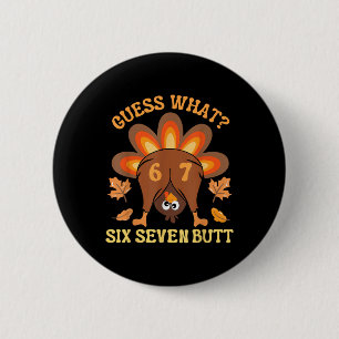 Funny 67 Meme Thanksgiving Turkey Guess What Six S Button