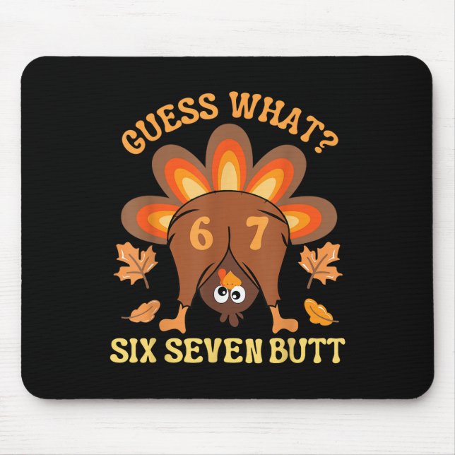Funny 67 Meme Thanksgiving Turkey Guess What Six S Mouse Pad (Front)