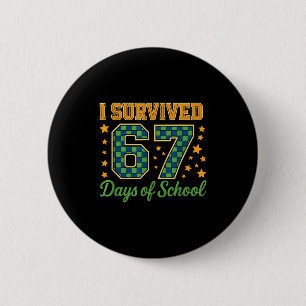 Funny 67 School Meme Design _ I Survived 67 Days  Button