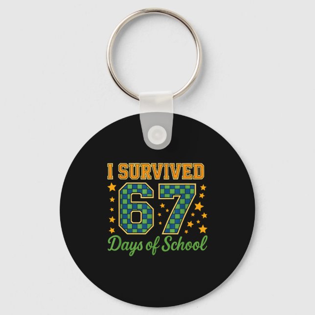 Funny 67 School Meme Design _ I Survived 67 Days  Keychain (Front)