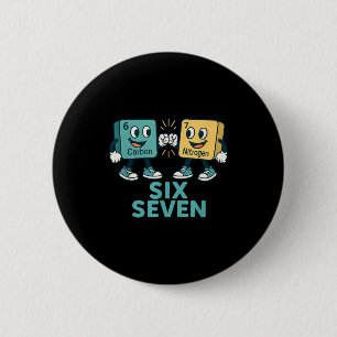Funny 67 Science Teacher 6 7 Carbon Nitrogen Perio Button