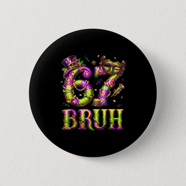 Funny 67 Six Seven Bruh Mardi Gras Costume Carniva Button (Front)