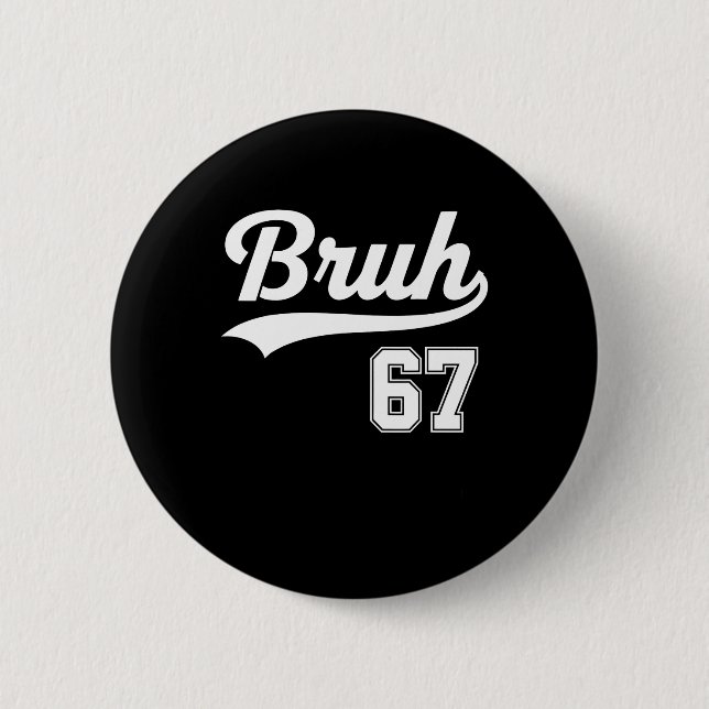 Funny 67 Six Seven Bruh Meme Bysebyll Style  Button (Front)
