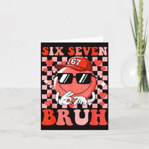 Funny 67 Six Seven Bruh Valentine 6 7 Meme Love Wo Card